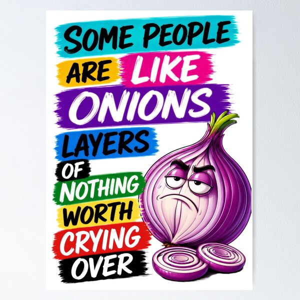 Item preview, Some People Are Like Onions Layers Of Nothing Worth Crying Over designed and sold by KLERIKSTORE.