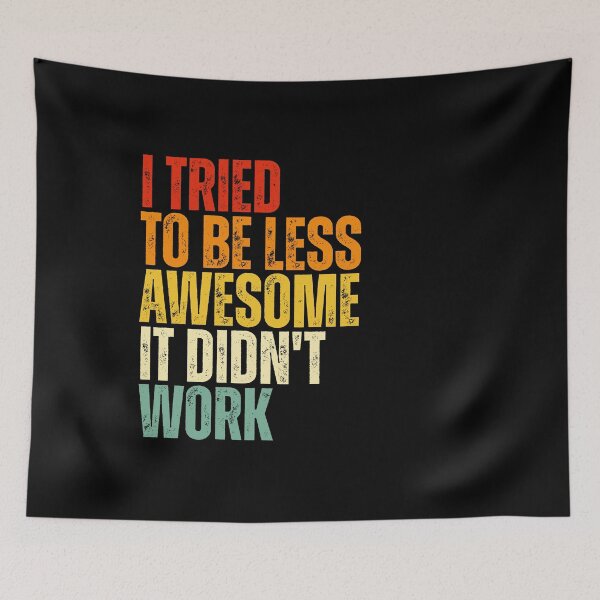 Item preview, i tried to be less awesome it didn't work designed and sold by Dondonmart.