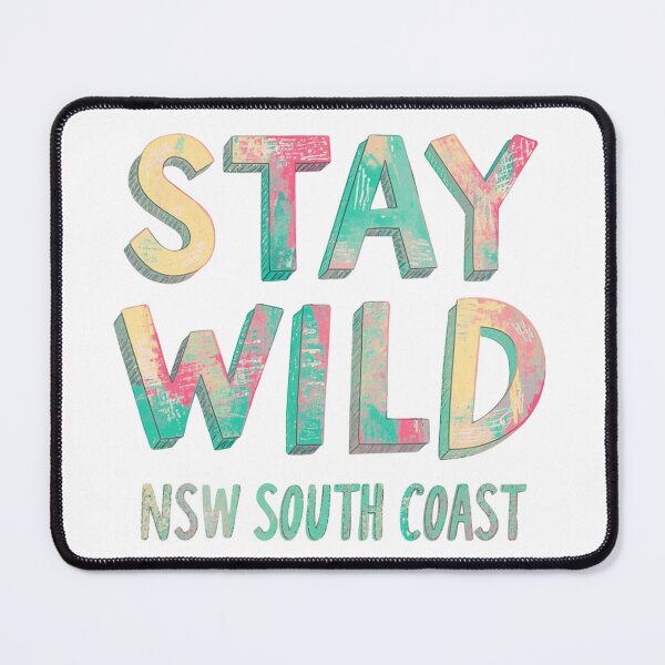 Item preview, Stay Wild South Coast NSW Australia designed and sold by PamLeeDesign.