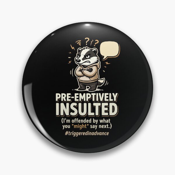 Item preview, Pre Emptively Insulted Funny Grumpy Badger Sarcastic Humor designed and sold by 42Creations.