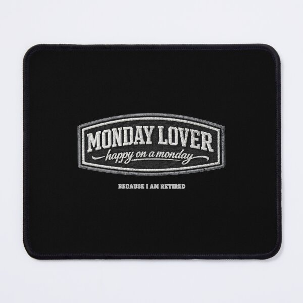 Item preview, Monday lover, happy on a monday because I am retired designed and sold by Pflugart.