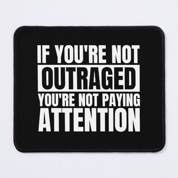 Item preview, If you're not outraged you're not paying attention designed and sold by Dondonmart.