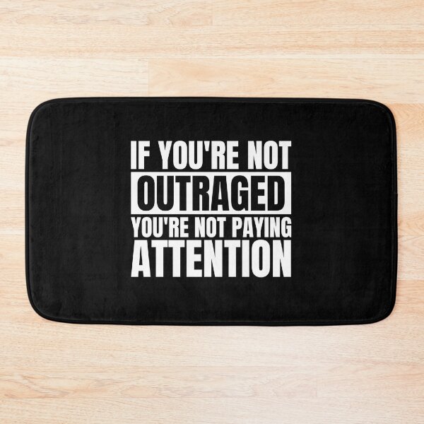 Item preview, If you're not outraged you're not paying attention designed and sold by Dondonmart.