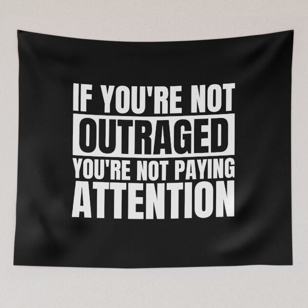 Item preview, If you're not outraged you're not paying attention designed and sold by Dondonmart.