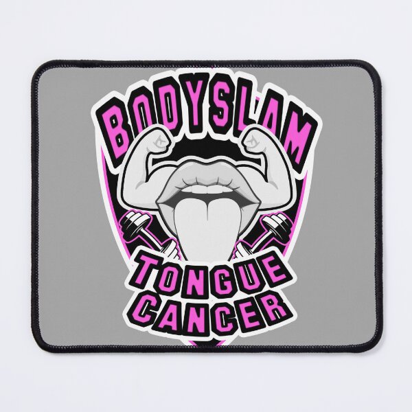 Item preview, Bodyslam Tongue Cancer (Original) designed and sold by SensationalLJ.