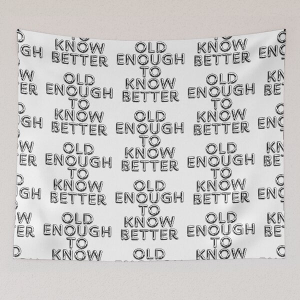 Item preview, Old Enough To Know Better Text Graphic designed and sold by Snedsdigital.