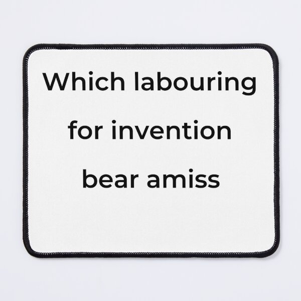 Item preview, “Which labouring for invention bear amiss” - print black designed and sold by ariksworld.