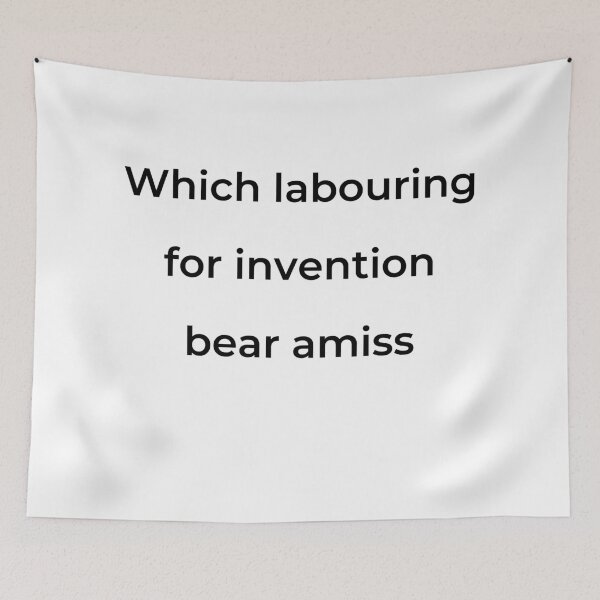 Item preview, “Which labouring for invention bear amiss” - print black designed and sold by ariksworld.