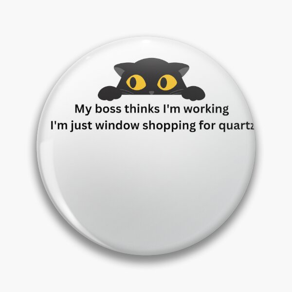 Item preview, Funny Boss Cat Quartz Crystal - My Boss Thinks I'm Working Window Shopping For Quartz designed and sold by Milkydreamrose.