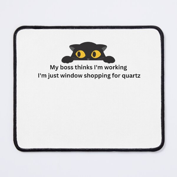 Item preview, Funny Boss Cat Quartz Crystal - My Boss Thinks I'm Working Window Shopping For Quartz designed and sold by Milkydreamrose.