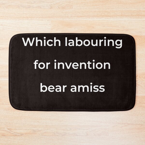 Item preview, “Which labouring for invention bear amiss” - print white designed and sold by ariksworld.