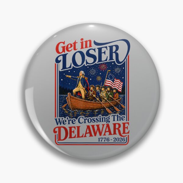Item preview, Get in Loser We're Crossing The Delaware 4th of July designed and sold by mjohnson9.