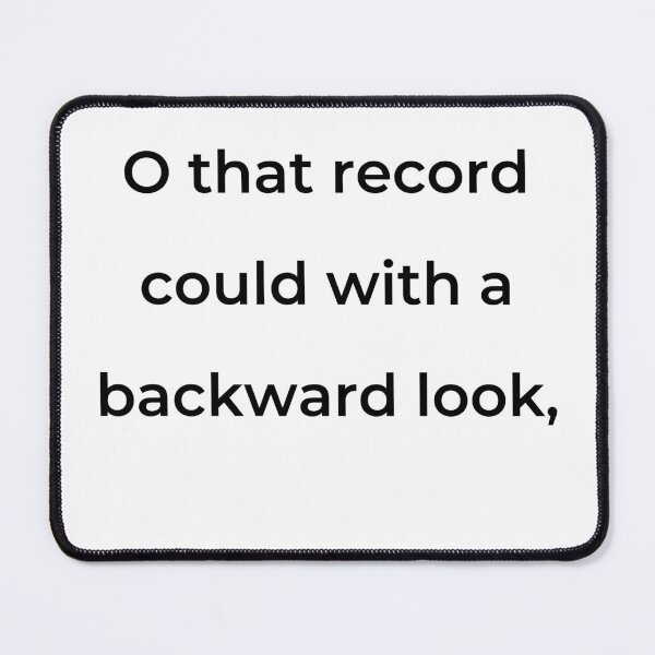 Item preview, “O that record could with a backward look,” - print black designed and sold by ariksworld.