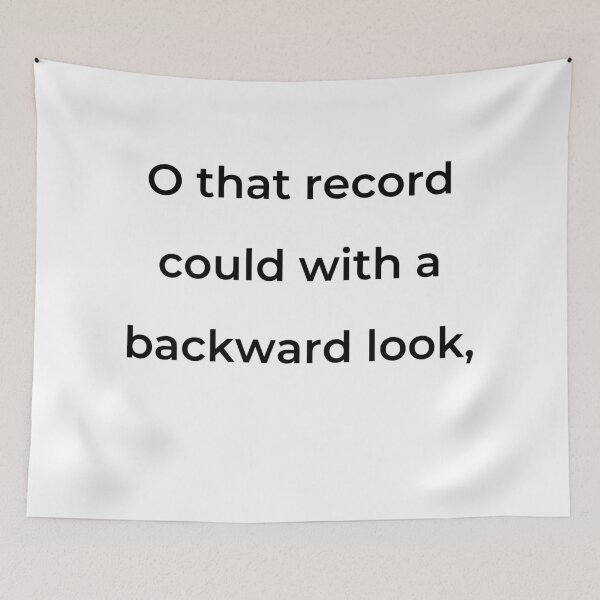 Item preview, “O that record could with a backward look,” - print black designed and sold by ariksworld.