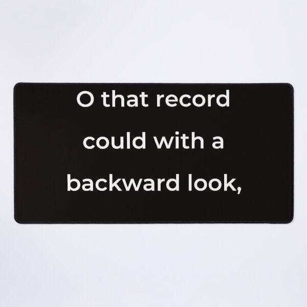 Item preview, “O that record could with a backward look,” - print white designed and sold by ariksworld.