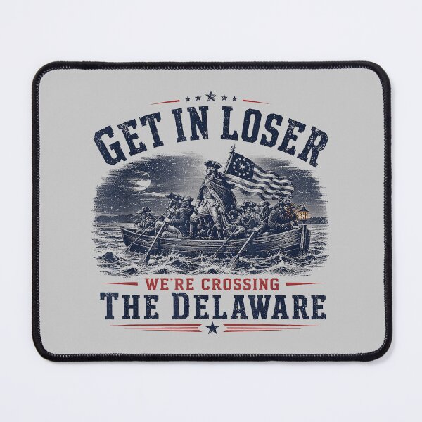 Item preview, Get in Loser We're Crossing The Delaware 250th 4th July designed and sold by mjohnson9.