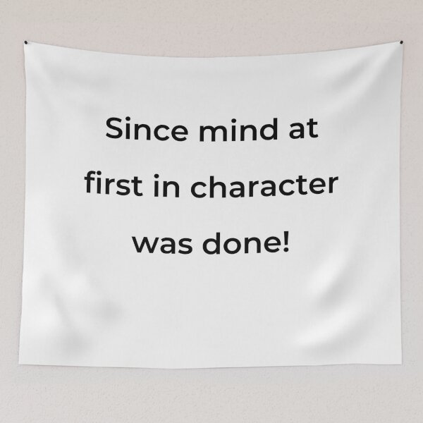 Item preview, “Since mind at first in character was done!” - print black designed and sold by ariksworld.