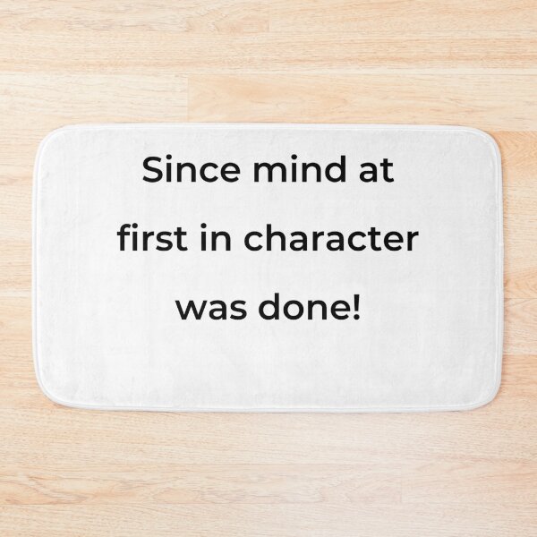 Item preview, “Since mind at first in character was done!” - print black designed and sold by ariksworld.