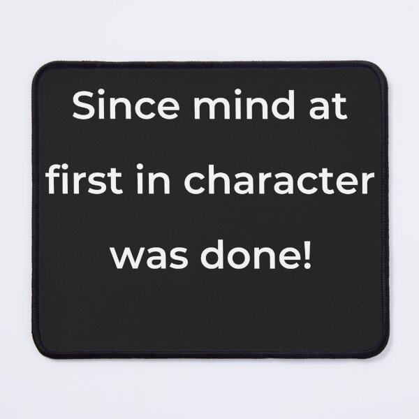 Item preview, “Since mind at first in character was done!” - print white designed and sold by ariksworld.