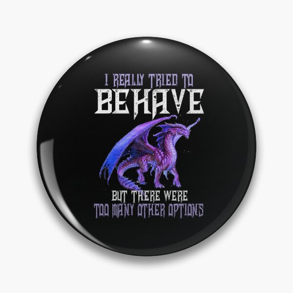 Item preview, I Really Tried to Behave but There Were Too Many Other Options Dragon Quote designed and sold by Ostericaimusa.