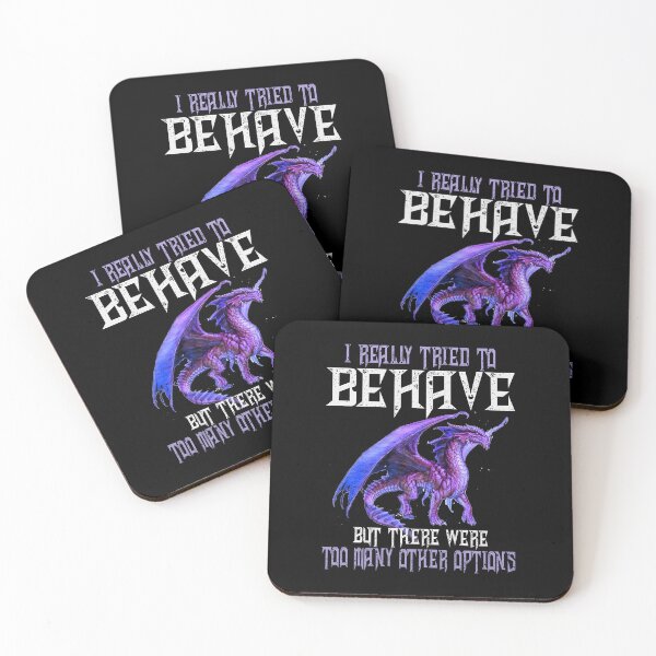 Item preview, I Really Tried to Behave but There Were Too Many Other Options Dragon Quote designed and sold by Ostericaimusa.