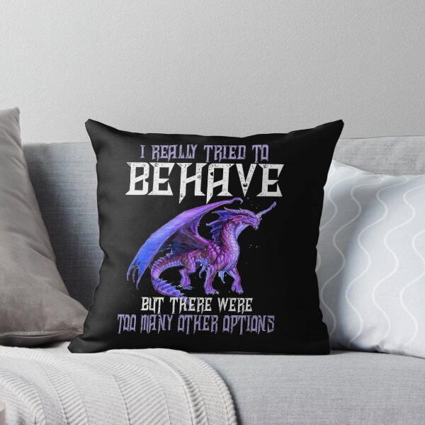 Item preview, I Really Tried to Behave but There Were Too Many Other Options Dragon Quote designed and sold by Ostericaimusa.