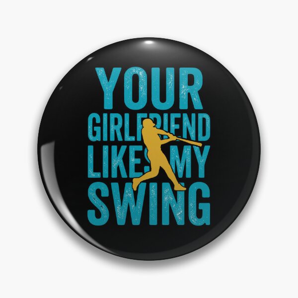 Item preview, Your Girlfriend Likes My Swing Funny Baseball Player designed and sold by dudelinart.