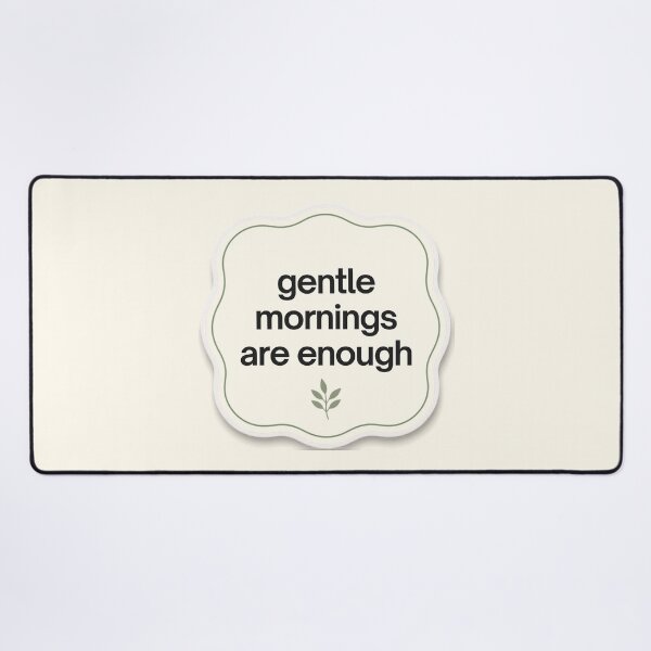 Item preview, Gentle mornings Are Enough – Minimalist Mindfulness Typography designed and sold by CosmicQuietLab.