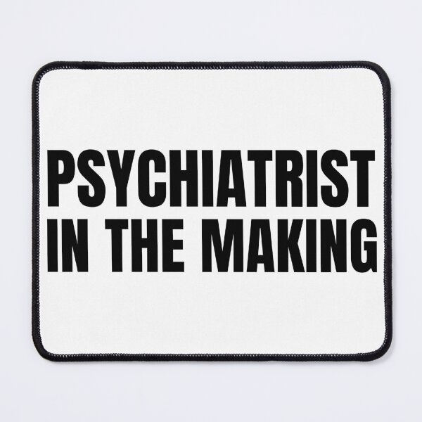 Item preview, Psychiatrist In the Making designed and sold by HyperfixationStation.