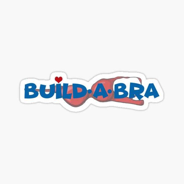 Build-a-Bra Sticker for Sale by Sara-Lillian