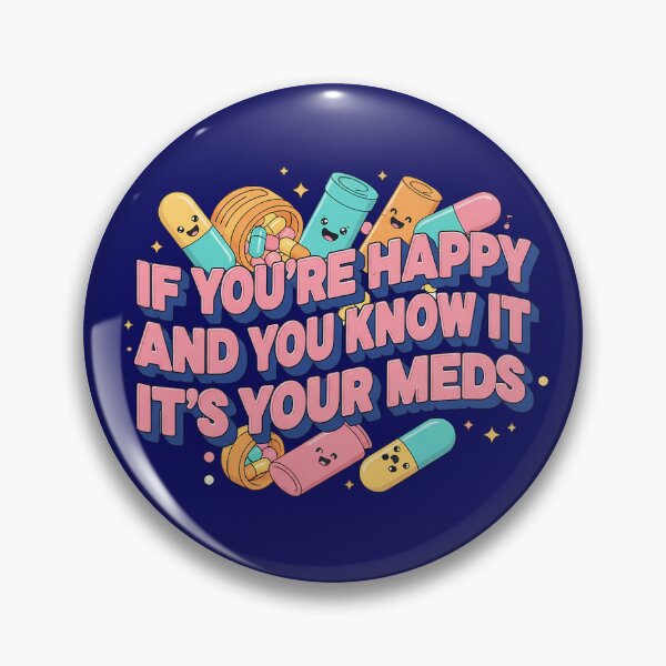 Item preview, If Youre Happy And You Know It Its Your Meds Satirical Kawaii Typography designed and sold by Exquisite Design Studio „Paculówka”.