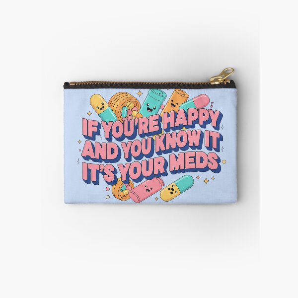 Item preview, If Youre Happy And You Know It Its Your Meds Satirical Kawaii Typography designed and sold by Exquisite Design Studio „Paculówka”.