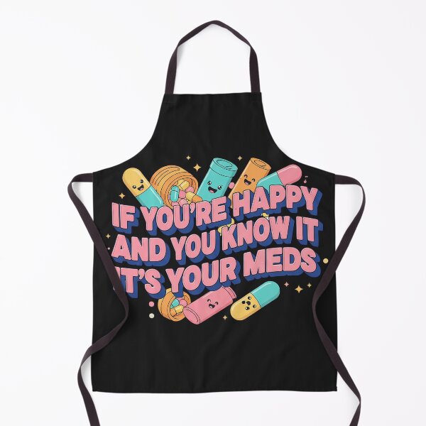 Item preview, If Youre Happy And You Know It Its Your Meds Satirical Kawaii Typography designed and sold by Exquisite Design Studio „Paculówka”.