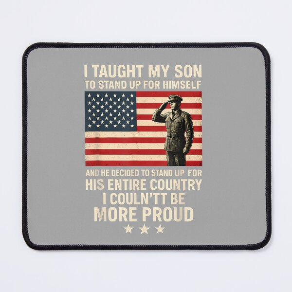 Item preview, I Taught My Son How to Stand Up Proud Military Mom and Dad designed and sold by ArleneRowe.