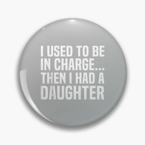 Item preview, I Used to Be in Charge Then I Had A Daughter Fathers Day Dad designed and sold by ArleneRowe.