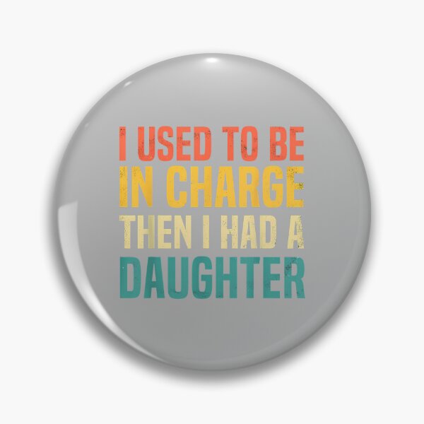 Item preview, I Used to Be in Charge Then I Had A Daughter Fathers Day designed and sold by ArleneRowe.