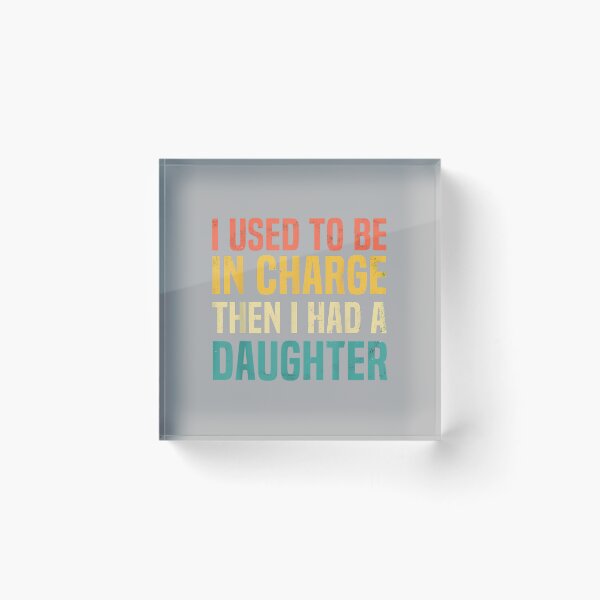 Item preview, I Used to Be in Charge Then I Had A Daughter Fathers Day designed and sold by ArleneRowe.