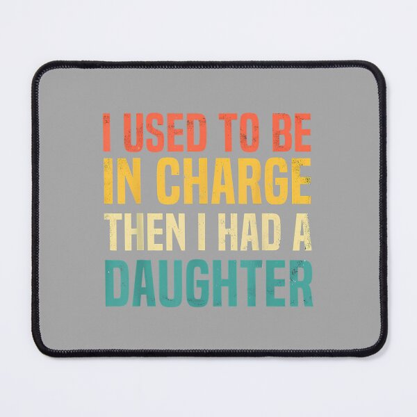 Item preview, I Used to Be in Charge Then I Had A Daughter Fathers Day designed and sold by ArleneRowe.