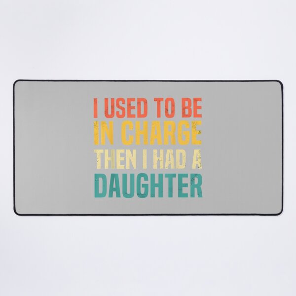 Item preview, I Used to Be in Charge Then I Had A Daughter Fathers Day designed and sold by ArleneRowe.