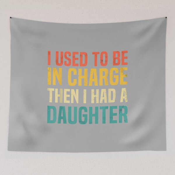 Item preview, I Used to Be in Charge Then I Had A Daughter Fathers Day designed and sold by ArleneRowe.