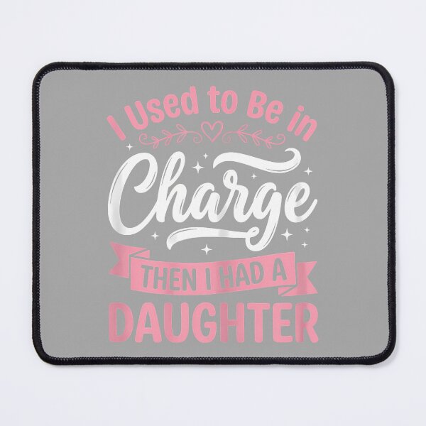 Item preview, I Used to Be in Charge Then I Had A Daughter designed and sold by ArleneRowe.