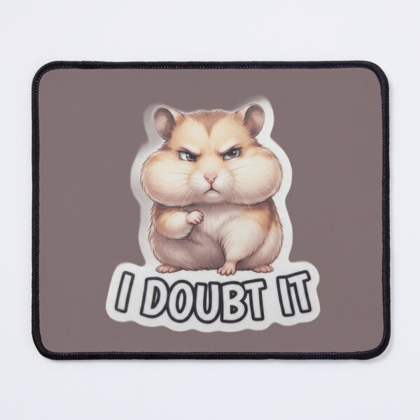 Item preview, Sarcastic hamster with the message "I Doubt It" designed and sold by Purpleclomb.
