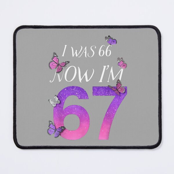 Item preview, I was 66 Now I’m 67 Funny 67th Birthday Mom Six Seven_2 designed and sold by ArleneRowe.
