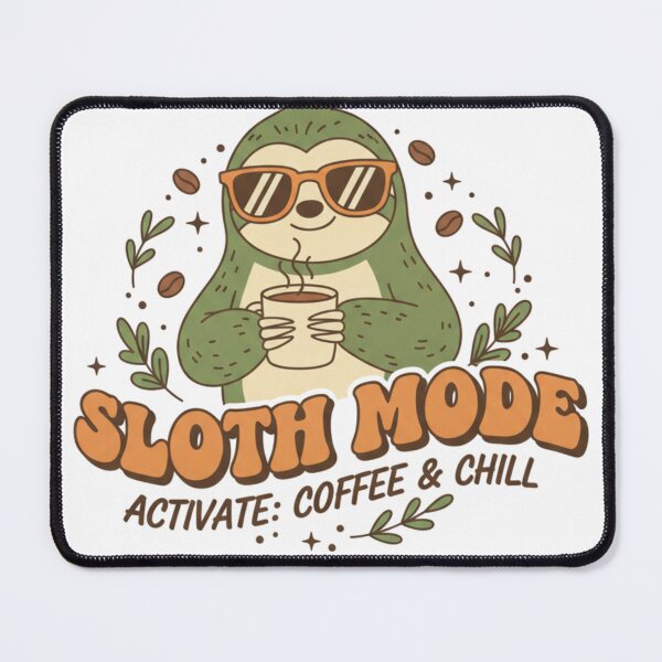 Item preview, Sloth Mode – Activate: Coffee & Chill Funny Sloth designed and sold by PT PROJECT.