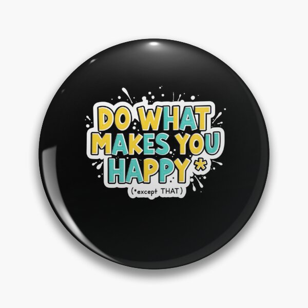 Item preview, Do what makes you happy designed and sold by halibutgoatramb.