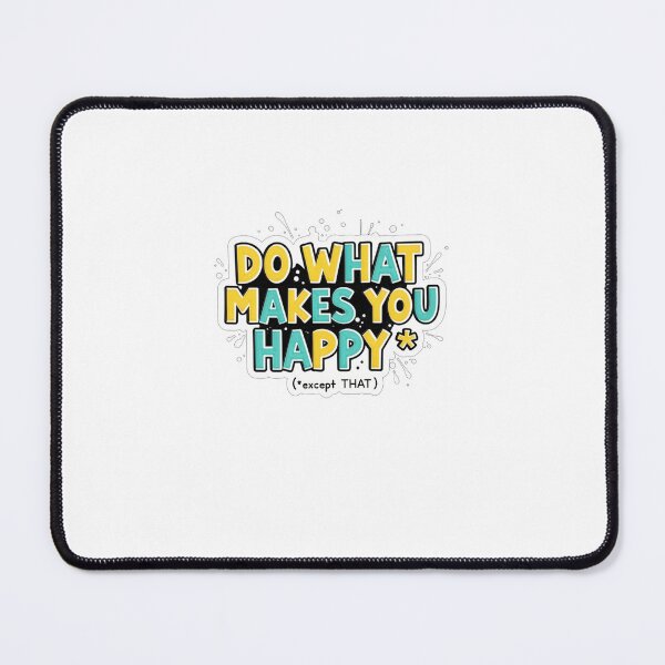 Item preview, Do what makes you happy designed and sold by halibutgoatramb.