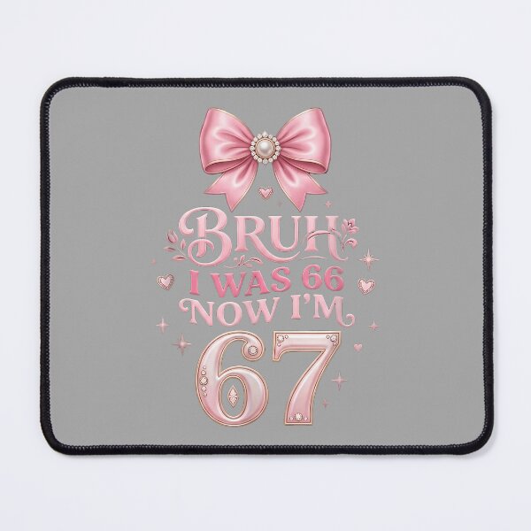 Item preview, I was 66 Now I’m 67 Funny 67th Birthday Mom Six Seven designed and sold by ArleneRowe.