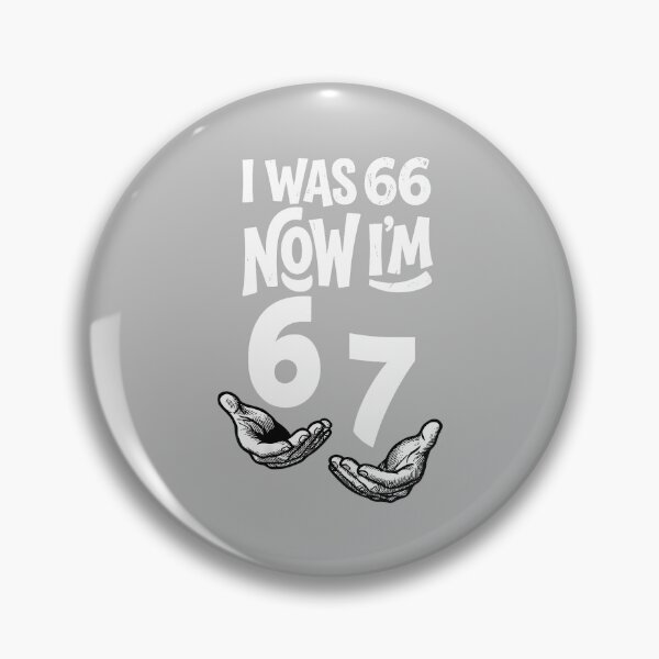 Item preview, I was 66 Now I’m 67 Years Funny 67th Birthday Six Seven Bday designed and sold by ArleneRowe.