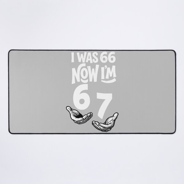 Item preview, I was 66 Now I’m 67 Years Funny 67th Birthday Six Seven Bday designed and sold by ArleneRowe.