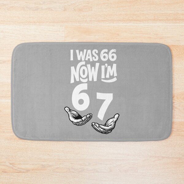 Item preview, I was 66 Now I’m 67 Years Funny 67th Birthday Six Seven Bday designed and sold by ArleneRowe.
